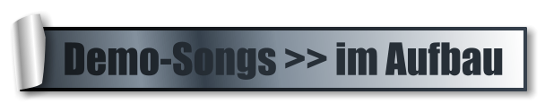 Demo-Songs >> im Aufbau